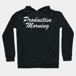 Productive quote Hoodie